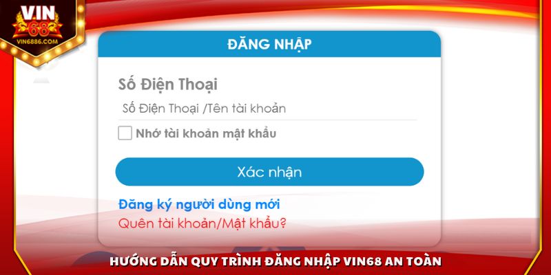 Hướng dẫn quy trình đăng nhập Vin68 an toàn