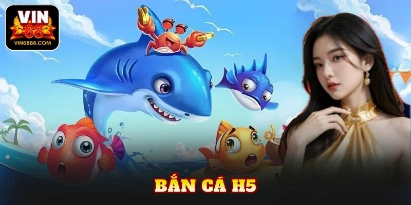 bắn cá H5