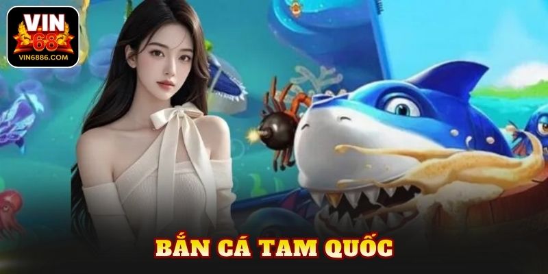 bắn cá tam quốc