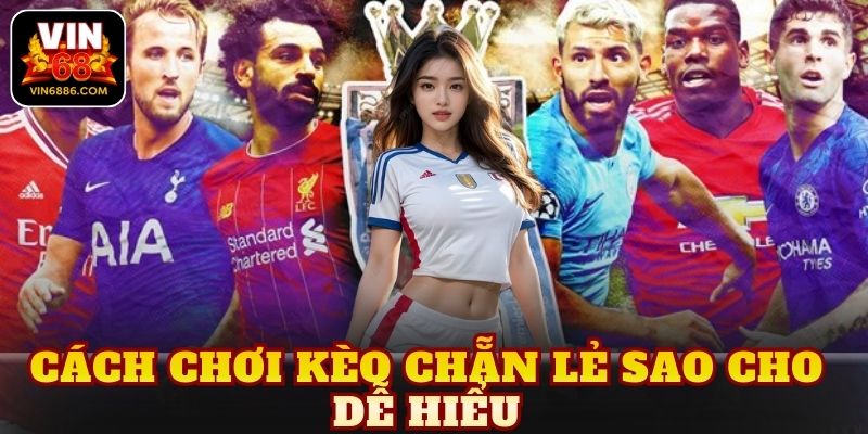 Cách chơi kèo chẵn lẻ sao cho dễ hiểu