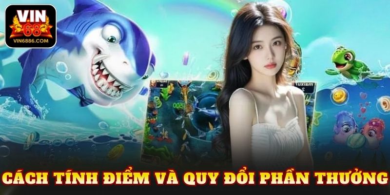 Cách tính điểm và quy đổi phần thưởng