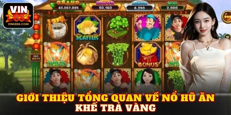 Giới thiệu tổng quan về nổ hũ ăn khế trả vàng
