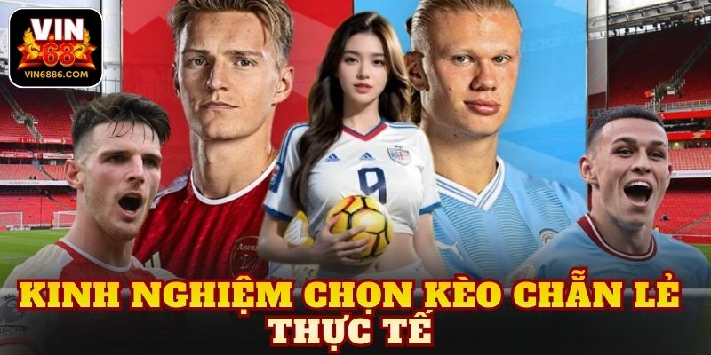 Kinh nghiệm chọn kèo chẵn lẻ thực tế
