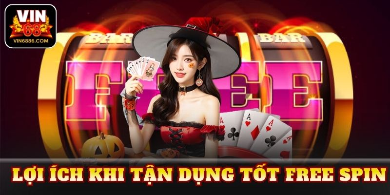 Lợi ích khi tận dụng tốt free spin
