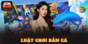 Luật Chơi Bắn Cá