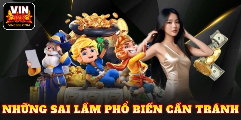 Những sai lầm phổ biến cần tránh