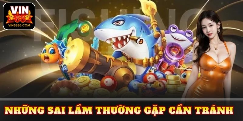 Những sai lầm thường gặp cần tránh