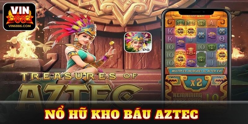 nổ hũ kho báu Aztec