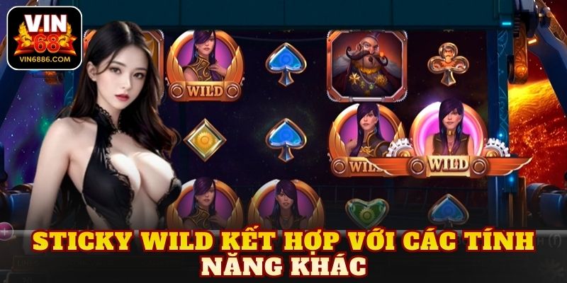 Sticky Wild kết hợp với các tính năng khác