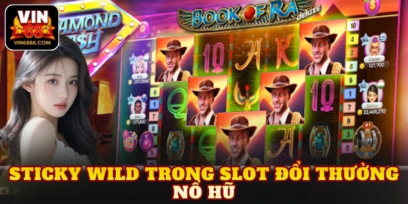 Sticky Wild trong slot đổi thưởng nổ hũ