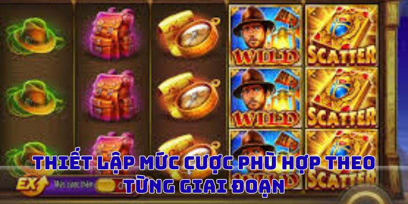 Thiết lập mức cược phù hợp theo từng giai đoạn