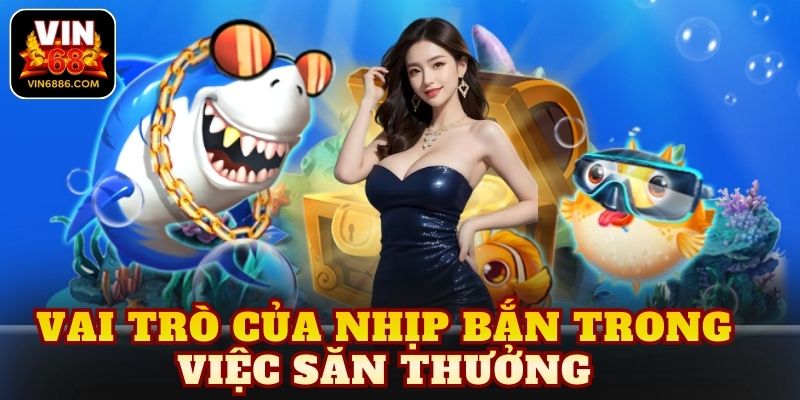 Vai trò của nhịp bắn trong việc săn thưởng